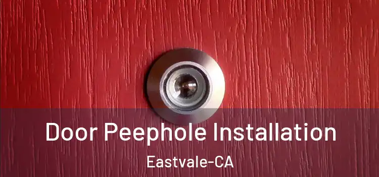 Door Peephole Installation Eastvale-CA