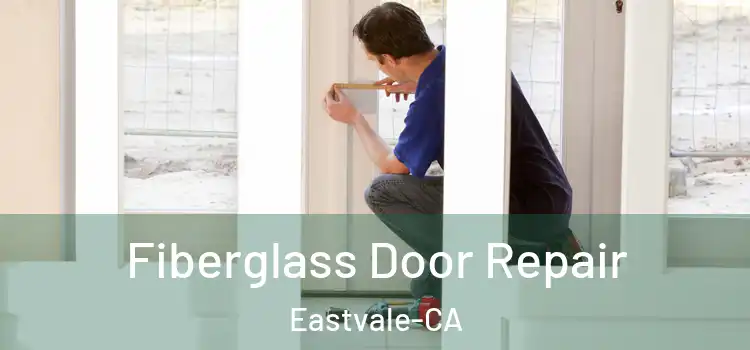  Fiberglass Door Repair Eastvale-CA
