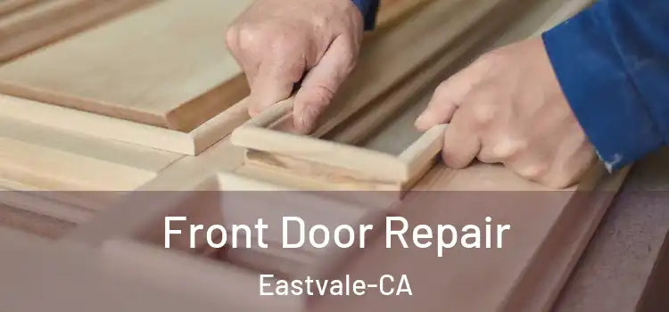  Front Door Repair Eastvale-CA